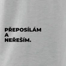 PŘEPOSÍLÁM A NEŘEŠÍM.