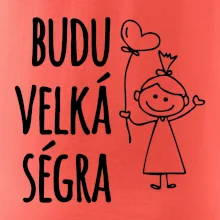 Budu velká ségra