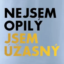 Nejsem opilý jsem úžasný