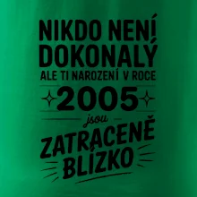 Nikdo není dokonalý ale ti narození v roce 2005 jsou zatraceně blízko