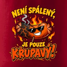 Není spálený, je pouze křupavý!