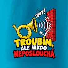 Troubím ale nikdo neposlouchá