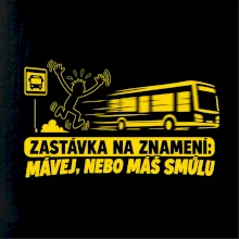 Zastávka na znamení mávej nebo máš smůlu