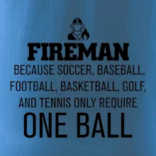 Fireman  beacause one ball