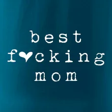 Best fucking mom