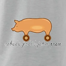 Nebudu jezdit jako prase