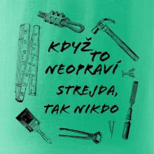 Když to neopraví strejda tak nikdo