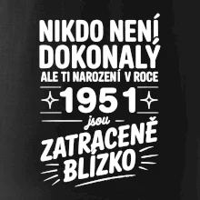 Nikdo není dokonalý ale ti narození v roce 1951 jsou zatraceně blízko Nikdo není dokonalý ale ti narození v roce 1951 jsou zatraceně blízko