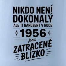 Nikdo není dokonalý ale ti narození v roce 1956 jsou zatraceně blízko