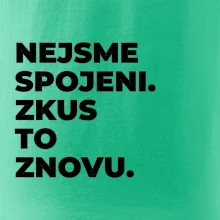 NEJSME SPOJENI. ZKUS TO ZNOVU.