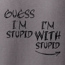 Iam with stupid