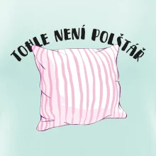 Tohle není polštář - růžový