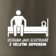 Vstávám jako elektrikář s velkým odporem