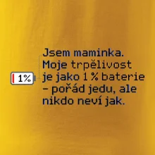 Jsem maminka. Moje trpělivost je jako 1 % baterie