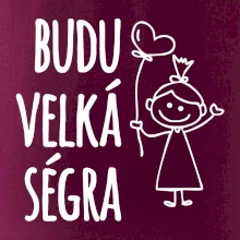 Budu velká ségra