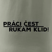 Práci čest a rukám klid