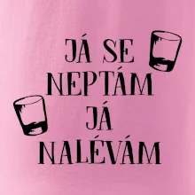 Já se neptám, já nalévám