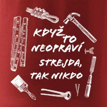 Když to neopraví strejda tak nikdo