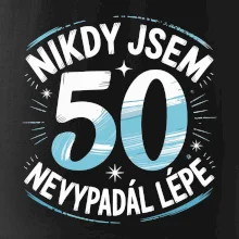 Nikdy jsem nevypadal lépe 50