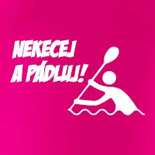 Nekecej a pádluj