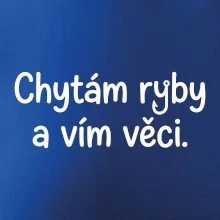 Chytám ryby a vím věci