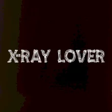 X-ray Lover