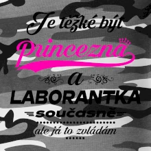 Je těžké být princezna - laborantka