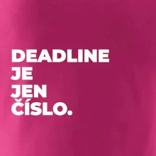 DEADLINE JE JEN ČÍSLO.