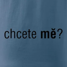 Chcete mě?