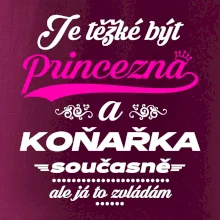Je těžké být princezna - koňařka