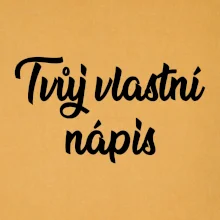 Tvuj vlastní nápis psací