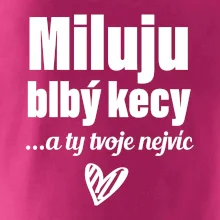 Miluju blbý kecy