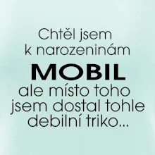 Chtěl jsem dostat k narozeninám mobil