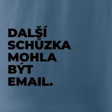 DALŠÍ SCHŮZKA MOHLA BÝT EMAIL.