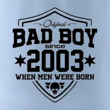 Bad boy since 2003 Bad boy since 2003