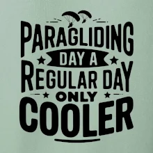 Paragliding Day Like A Regular Day Only Cooler