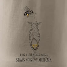 Když v létě nemáš matku stavíš nouzový matečník