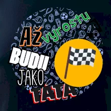 Až vyrostu budu jako táta - závodník