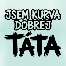 Jsem kurva dobrej táta