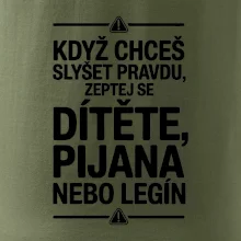 Když chceš slyšet pravdu, zeptej se dítěte, pijana nebo legín