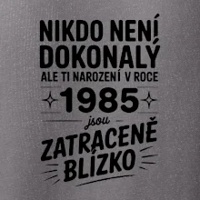 Nikdo není dokonalý ale ti narození v roce 1985 jsou zatraceně blízko