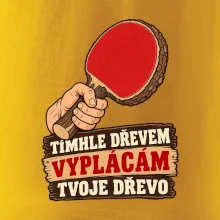 Tímhle dřevem vyplácám tvoje dřevo