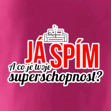 Já spím - tvoje superschopnost? rovný nápis
