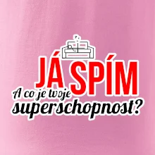 Já spím - tvoje superschopnost? rovný nápis