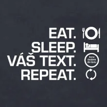 Eat sleep repeat vlastní text