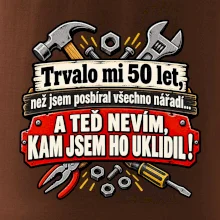 Trvalo mi  50l et, než jsem posbíral všechno nářadí