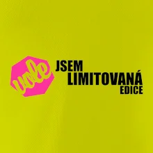Jsem limitovaná edice vole