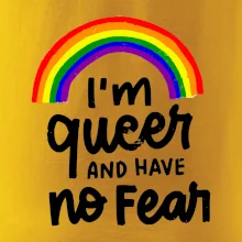 Im queer and have no fear