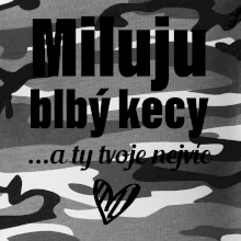 Miluju blbý kecy