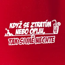 Když se ztratím nebo opiju, tak si mě nechte